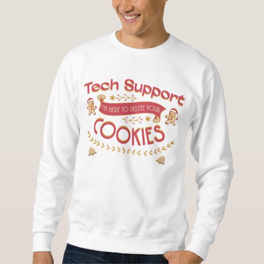 Funny Tech Support I'm Here To Delete Your Cookies スウェットシャツ (正面)