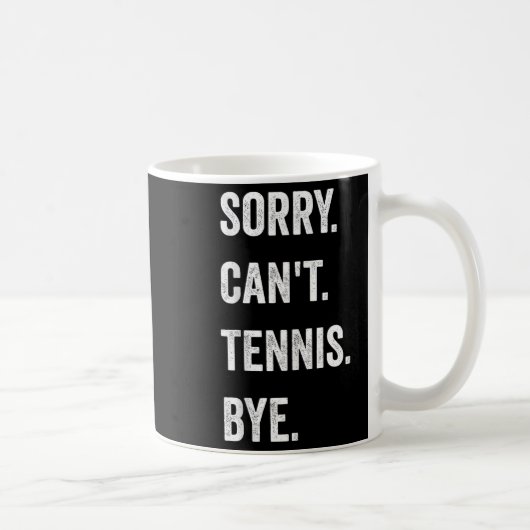 Funny Tennis Player Racket Srt Sorry Can't Tennis コーヒーマグカップ (右)