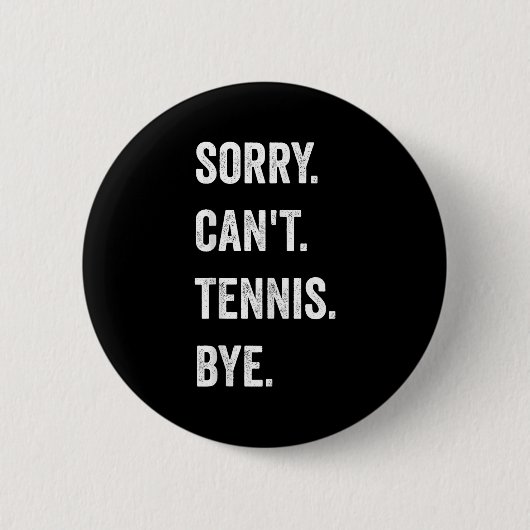 Funny Tennis Player Racket Srt Sorry Can't Tennis 缶バッジ (正面)