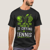 Funny Tennis Player Racket There Is No Crying In T Tシャツ (正面)