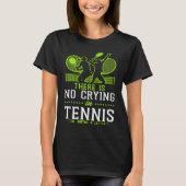 Funny Tennis Player Racket There Is No Crying In T Tシャツ (正面)