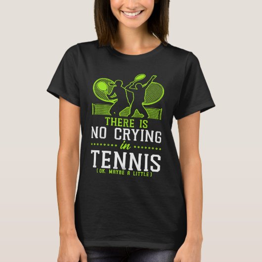Funny Tennis Player Racket There Is No Crying In T Tシャツ (正面)