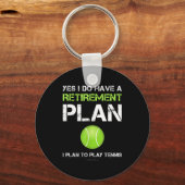 Funny Tennis Shirts Yes I Have A Retirement Plan P キーホルダー (正面)