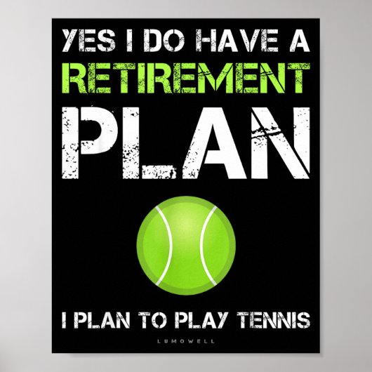 Funny Tennis Shirts Yes I Have A Retirement Plan P ポスター (正面)