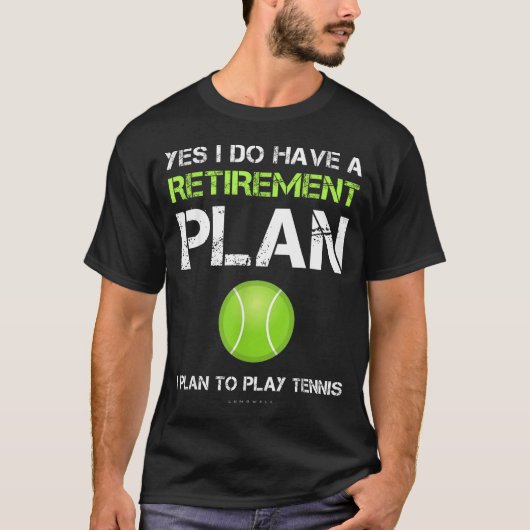 Funny Tennis Shirts Yes I Have A Retirement Plan P Tシャツ (正面)