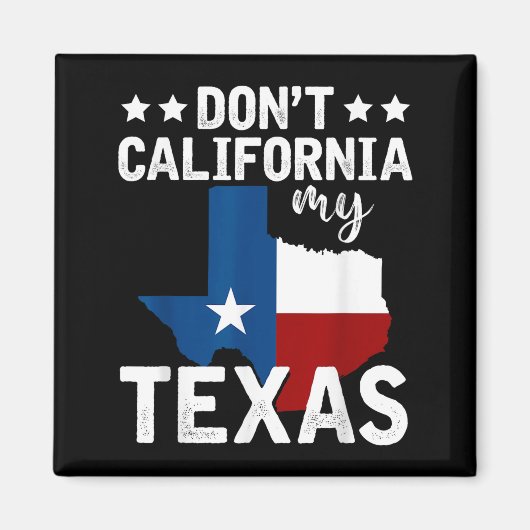Funny Texas Flag Patriotic Texan Dont California M マグネット (正面)