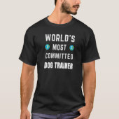 Funny Text Saying World's Most Committed Dog Train Tシャツ (正面)