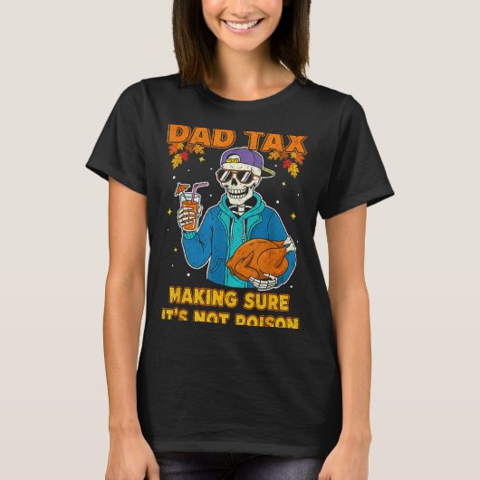 Funny Thanksgiving Dad Tax Skeleton Turkey Day Foo Tシャツ (正面)