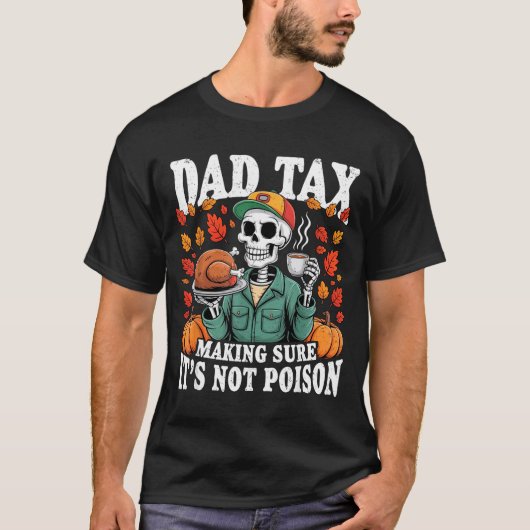 Funny Thanksgiving Dad Tax Skeleton Turkey Day Foo Tシャツ (正面)