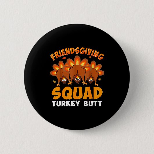 Funny Thanksgiving Friendsgiving Squad Turkey Butt 缶バッジ (正面)