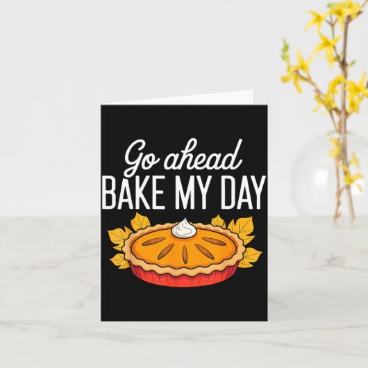 Funny Thanksgiving Go Ahead Bake My Day Men Women  カード (黄色い花)