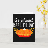 Funny Thanksgiving Go Ahead Bake My Day Men Women  カード (黄色い花)