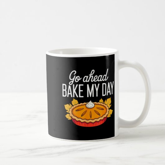 Funny Thanksgiving Go Ahead Bake My Day Men Women コーヒーマグカップ (右)