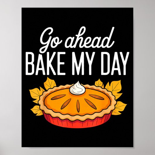 Funny Thanksgiving Go Ahead Bake My Day Men Women  ポスター (正面)