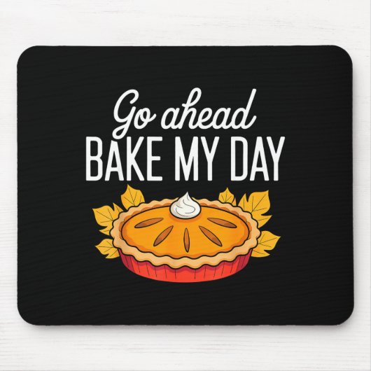Funny Thanksgiving Go Ahead Bake My Day Men Women  マウスパッド (正面)