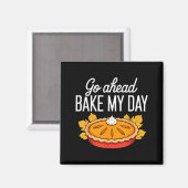 Funny Thanksgiving Go Ahead Bake My Day Men Women  マグネット (正面/裏面)