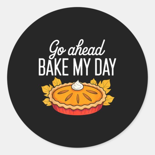 Funny Thanksgiving Go Ahead Bake My Day Men Women  ラウンドシール (正面)