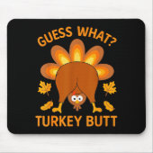Funny Thanksgiving Guess What Turkey Butt マウスパッド (正面)