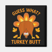 Funny Thanksgiving Guess What Turkey Butt  マグネット (正面)