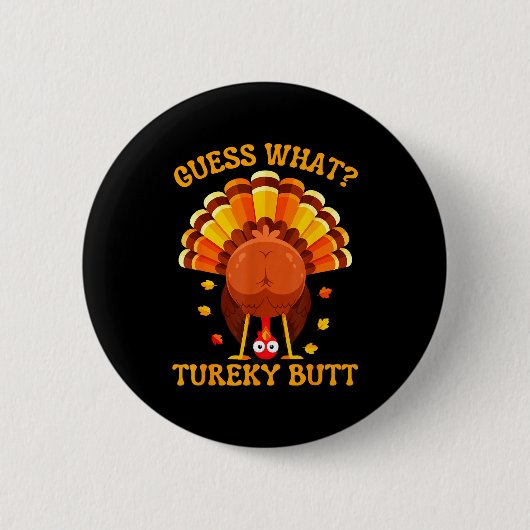 Funny Thanksgiving Guess What Turkey Butt For Boys 缶バッジ (正面)