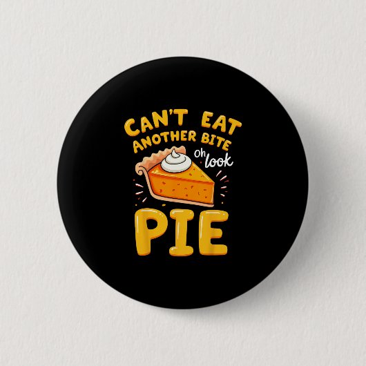Funny Thanksgiving Joke Pumpkin Pie I Can't Eat An 缶バッジ (正面)