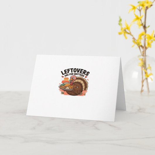 Funny Thanksgiving - Leftovers Are For Quitters カード (黄色い花)