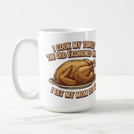 Funny Thanksgiving Quote I Cook My Turkey  コーヒーマグカップ