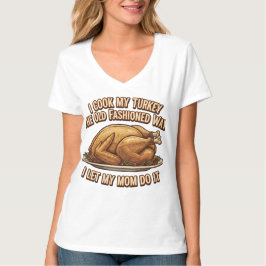 Funny Thanksgiving Quote I Cook My Turkey  Tシャツ