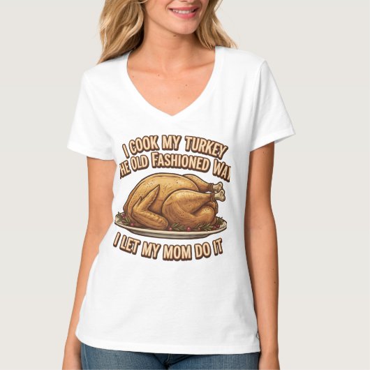 Funny Thanksgiving Quote I Cook My Turkey  Tシャツ (正面)