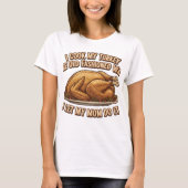 Funny Thanksgiving Quote I Cook My Turkey Tシャツ (正面)