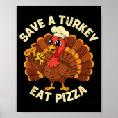 Funny Thanksgiving Save A Turkey Eat Zza Men Women ポスター (正面)
