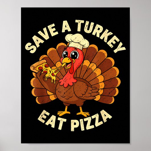 Funny Thanksgiving Save A Turkey Eat Zza Men Women ポスター (正面)