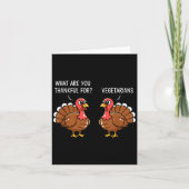 Funny Thanksgiving Turkey Design - What Are You Th カード (正面)