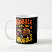 Funny Thanksgiving Turkey Gobble Till You Wobble T コーヒーマグカップ (左)