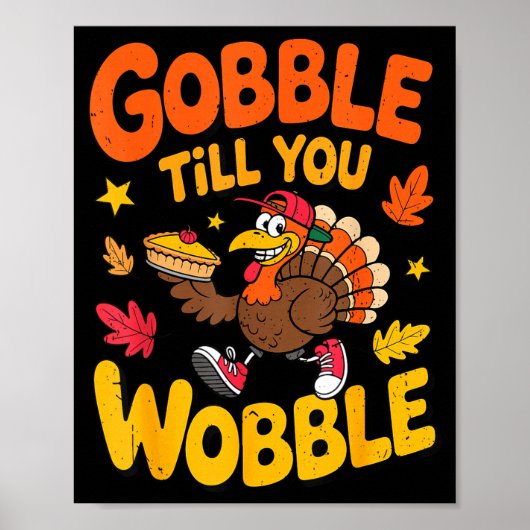 Funny Thanksgiving Turkey Gobble Till You Wobble T ポスター (正面)