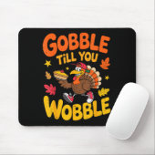 Funny Thanksgiving Turkey Gobble Till You Wobble T マウスパッド (マウス)