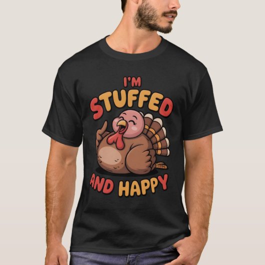 Funny Thanksgiving Turkey – I’m Stuffed and Happy Tシャツ (正面)