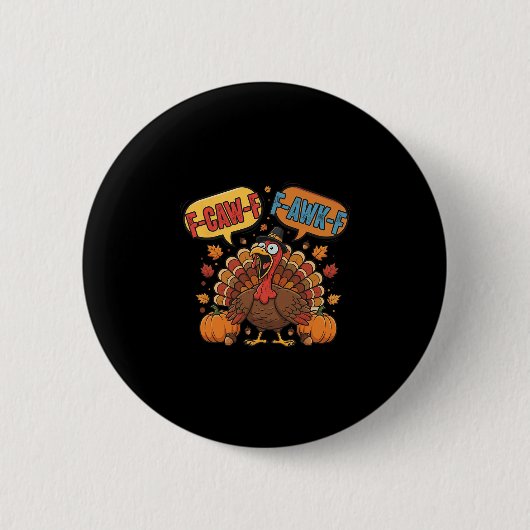 Funny Thanksgiving Turkey Meme F-caw-f F-awk-f Bir 缶バッジ (正面)