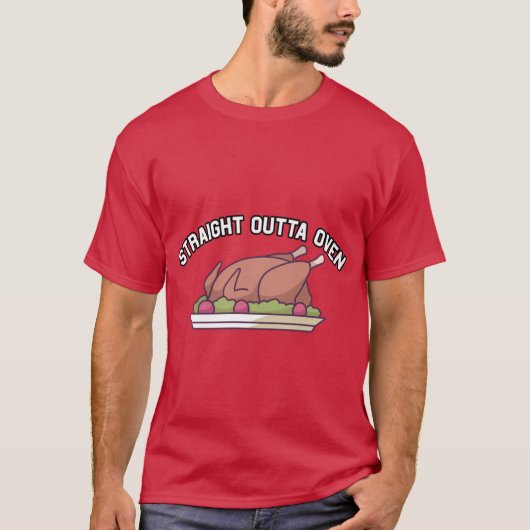 Funny Thanksgiving Turkey Straight Outta Oven Tシャツ (正面)