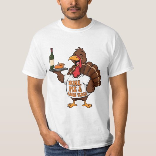 Funny Thanksgiving Turkey Wine Pie Good Vibes Tシャツ (正面)