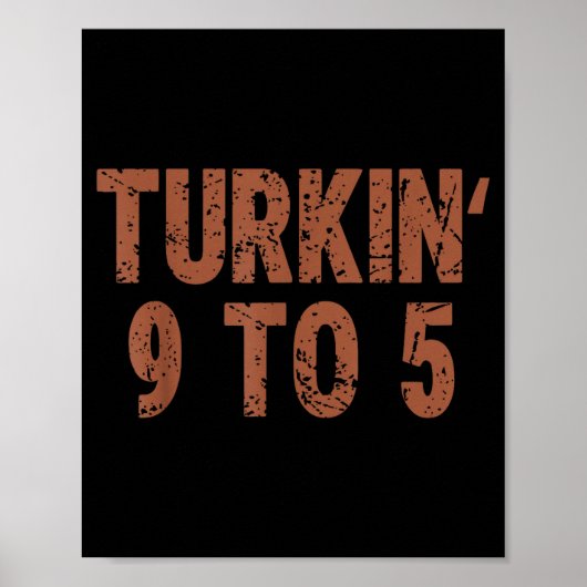 Funny Thanksgiving Turkin 9 To 5 Humor Turkey Frie ポスター (正面)