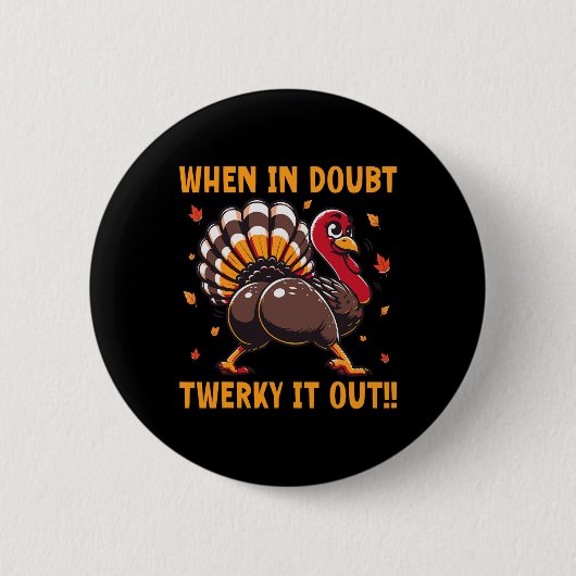 Funny Thanksgiving When In Doubt Twerk It Out Twer 缶バッジ (正面)