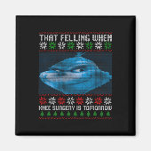 Funny That Feeling When Knee Surgery Is Tomorrow U マグネット (正面)