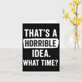 Funny That's A Horrible Idea What Time_ Sarcastic  カード (黄色い花)