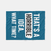 Funny That's A Horrible Idea What Time_ Sarcastic  フリースブランケット (正面(横))