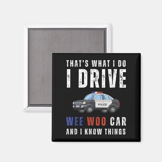 Funny That's What I Do I Drive Wee Woo Car Lice  マグネット (正面/裏面)