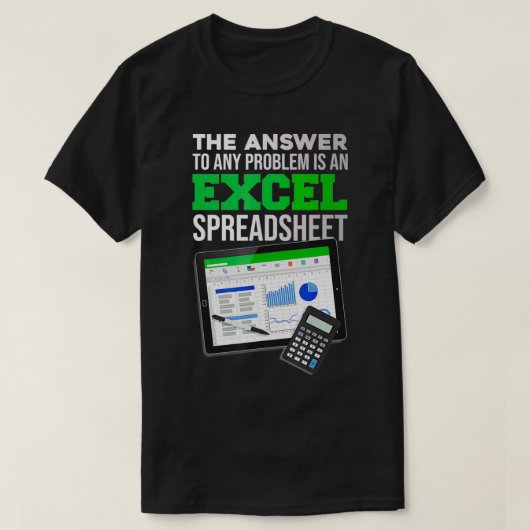 Funny The Answer To Any Problem Is An Ecel Spreads Tシャツ (デザイン正面)
