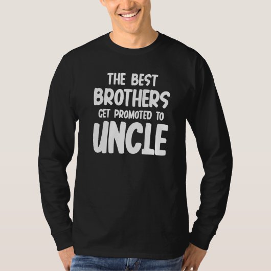 Funny The Best Brothers Get Promoted To Uncle Preg Tシャツ (正面)