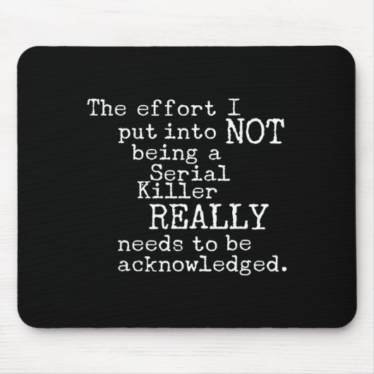 Funny The Effort I Put Into Not Being A Serial Kil マウスパッド (正面)