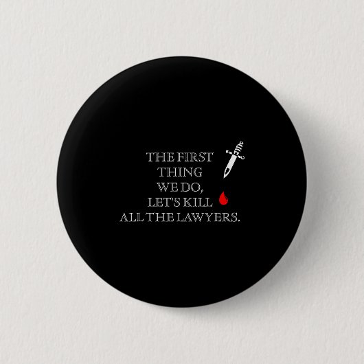 Funny The First Thing We Do Let's Kill All The Law 缶バッジ (正面)